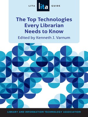 The Top Technologies Every Librarian Needs to Know - ebook